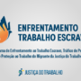 Projeto do TRT-15 é selecionado em programa nacional de enfrentamento ao trabalho escravo da JT